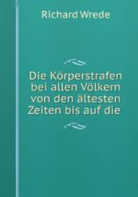 Die Krperstrafen bei allen Vlkern von den ltesten Zeiten bis auf die .