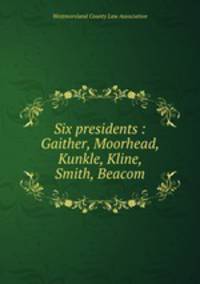 Six presidents : Gaither, Moorhead, Kunkle, Kline, Smith, Beacom