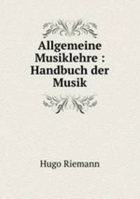 Allgemeine Musiklehre : Handbuch der Musik