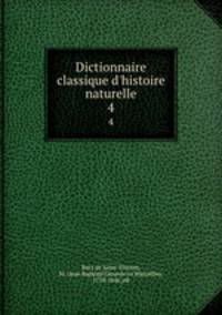 Dictionnaire classique d`histoire naturelle. 4