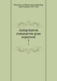 Antiqvitatvm romanarvm qvae svpersvnt. 1