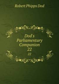 Dod`s Parliamentary Companion. 22