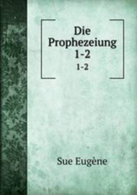Die Prophezeiung. 1-2