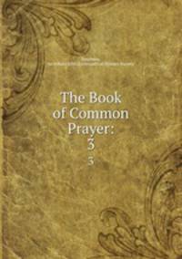 The Book of Common Prayer:. 3