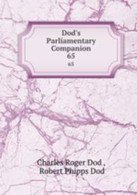 Dod`s Parliamentary Companion. 65