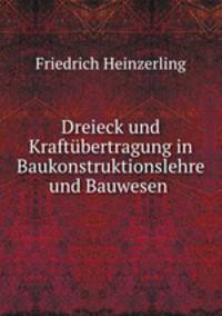 Dreieck und Kraftbertragung. In Baukonstruktionslehre und Bauwesen