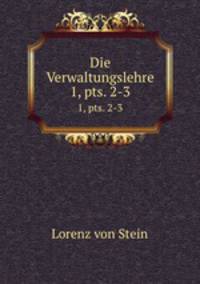 Die Verwaltungslehre. 1, pts. 2-3
