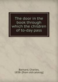 The door in the book through which the children of to-day pass