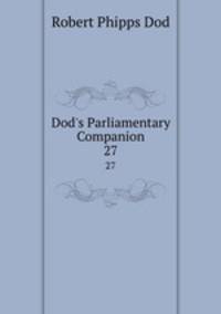 Dod`s Parliamentary Companion. 27