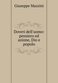 Doveri dell`uomo: pensiero ed azione, Dio e popolo