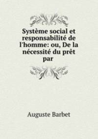 Systme social et responsabilit de l`homme: ou, De la ncessit du prt par .