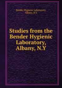 Studies from the Bender Hygienic Laboratory, Albany, N.Y