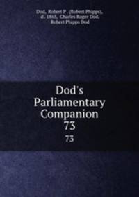 Dod`s Parliamentary Companion. 73