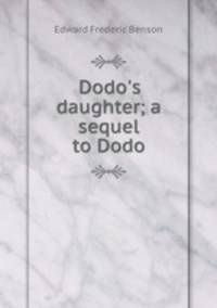 Dodo`s daughter; a sequel to Dodo