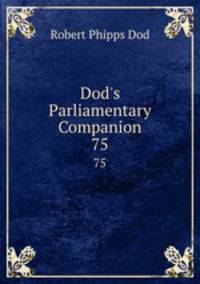 Dod`s Parliamentary Companion. 75