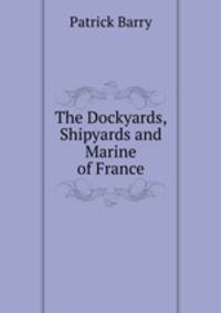The Dockyards, Shipyards and Marine of France