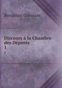 Discours la Chambre des Dputs. 1
