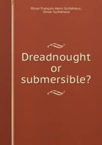 Dreadnought or submersible?