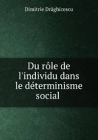Du rle de l`individu dans le dterminisme social .