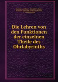 Die Lehren von den Funktionen der einzelnen Theile des Ohrlabyrinths