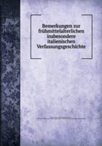 Bemerkungen zur frhmittelalterlichen insbesondere italienischen Verfassungsgeschichte