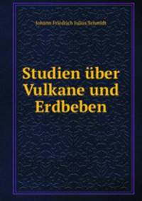 Studien ber Vulkane und Erdbeben