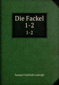 Die Fackel. 1-2