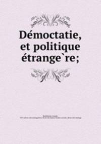 Democtatie, et politique etrangere;