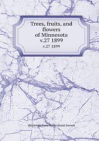Trees, fruits, and flowers of Minnesota. v.27 1899