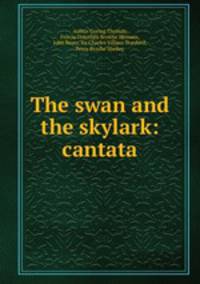 The swan and the skylark: cantata