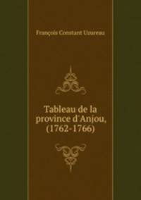 Tableau de la province d`Anjou, (1762-1766).