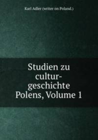 Studien zu cultur-geschichte Polens, Volume 1