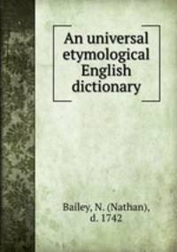 An universal etymological English dictionary