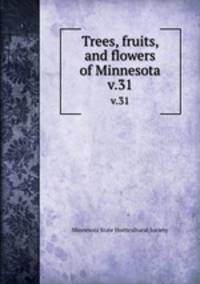 Trees, fruits, and flowers of Minnesota. v.31