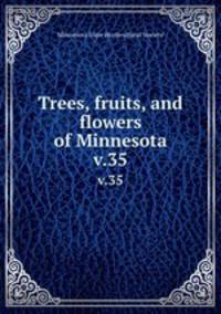 Trees, fruits, and flowers of Minnesota. v.35