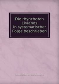 Die rhynchoten Livlands in systematischer Folge beschrieben
