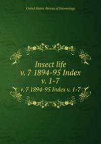 Insect life. v. 7 1894-95 Index v. 1-7