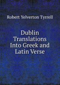 Dublin Translations Into Greek and Latin Verse