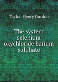 The system selenium oxychloride barium sulphate