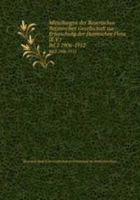 Mitteilungen der Bayerischen Botanischen Gesellschaft zur Erforschung der Heimischen Flora (E.V.). Bd.2 1906-1912