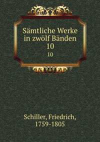 Smtliche Werke in zwlf Bnden. 10
