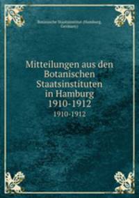 Mitteilungen aus den Botanischen Staatsinstituten in Hamburg. 1910-1912