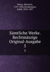 Smtliche Werke. Rechtmszige Original-Ausgabe. 5