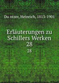 Erluterungen zu Schillers Werken. 28