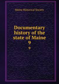 Documentary history of the state of Maine. 9