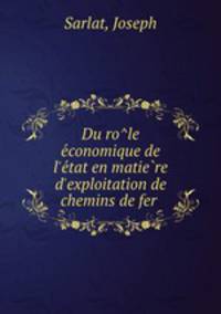 Du role economique de l`etat en matiere d`exploitation de chemins de fer