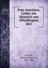 Frau Aventiure, Lieder aus Heinrich von Ofterdingens Zeit