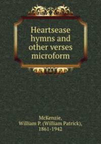 Heartsease hymns and other verses microform