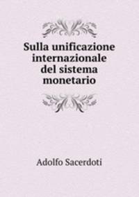 Sulla unificazione internazionale del sistema monetario
