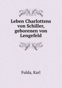 Leben Charlottens von Schiller, geborenen von Lengefeld